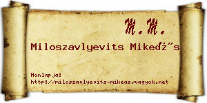 Miloszavlyevits Mikeás névjegykártya